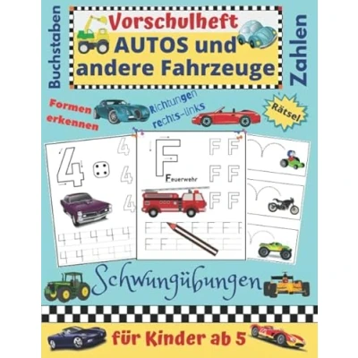 Abbildung von Vorschulheft Autos und andere Fahrzeuge für Kinder ab 5: Schwungübungen Konzentration Feinmotorik Zahlen Buchstaben Formen Rätsel Richtungen: Links rechts