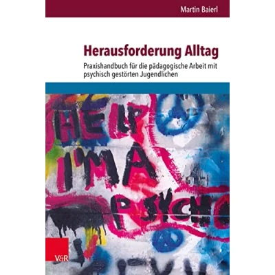 Abbildung von Herausforderung Alltag: Praxishandbuch für die pädagogische Arbeit mit psychisch gestörten Jugendlichen