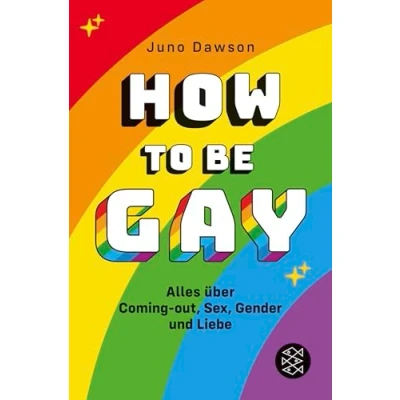 Abbildung von How to Be Gay. Alles über Coming out, Sex, Gender und Liebe