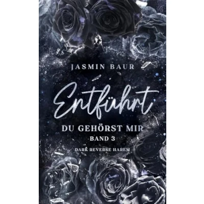 Abbildung von Entführt: Du gehörst mir: Band 3 (florales Cover mit Farbschnitt) (Entführt Reihe)