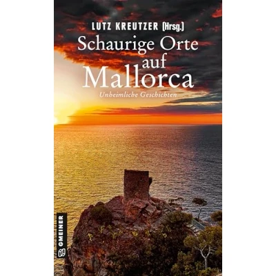 Abbildung von Schaurige Orte auf Mallorca: Unheimliche Geschichten (Kriminalromane im GMEINER Verlag)