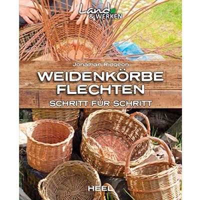 Abbildung von Weidenkörbe flechten Schritt für Schritt: Land &amp; Werken Die Reihe Nachhaltigkeit und Selbstversorgung