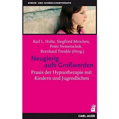 Abbildung von Neugierig aufs Großwerden: Praxis der Hypnotherapie mit Kindern und Jugendlichen