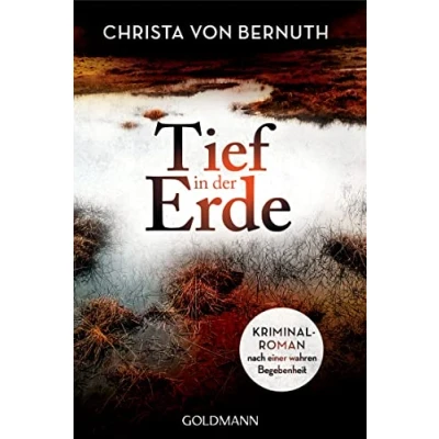 Abbildung von Tief in der Erde: Kriminalroman nach einer wahren Begebenheit