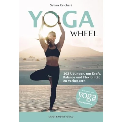 Abbildung von Yoga Wheel: 102 Übungen, um Kraft, Balance und Flexibilität zu verbessern