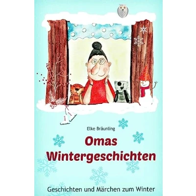 Abbildung von Omas Wintergeschichten: Wintergeschichten und Märchen für Kinder