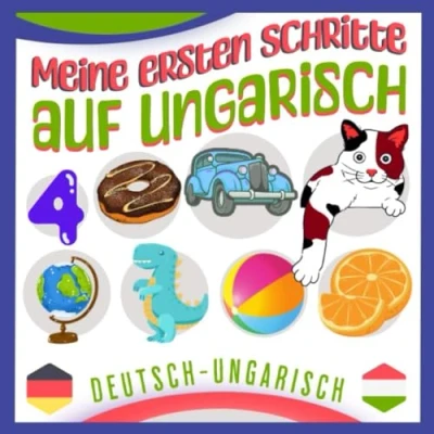 Abbildung von Meine ersten Schritte auf ungarisch: Ein Anfängerleitfaden zum Sprechen und Verstehen von Grundwortschatz, Buch für Kinder Anfänger Erwachsene