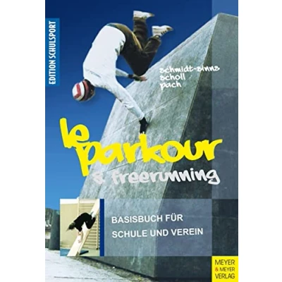 Abbildung von Le Parkour &amp; Freerunning: Basisbuch für Schule und Verein (Edition Schulsport)