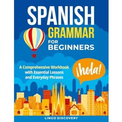 Abbildung von Spanish Grammar For Beginners: A Comprehensive Workbook with Essential Lessons and Everyday Phrases