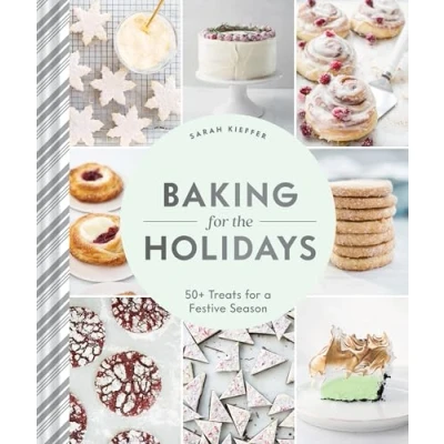 Abbildung von Baking for the Holidays: 50+ Treats a Festive Season