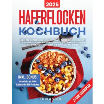 Abbildung von HAFERFLOCKEN KOCHBUCH: Über 100 einfache und schnelle Rezepte für ein gesundes Leben Ultimativer Ratgeber die Regulierung von Cholesterin Bekämpfung Diabetes mit dem Superfood Hafer