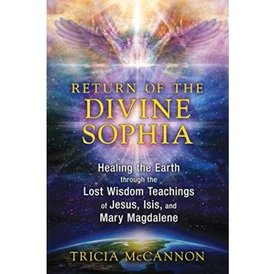 Abbildung von Return of the Divine Sophia: Healing Earth through Lost Wisdom Teachings Jesus, Isis, and Mary Magdalene