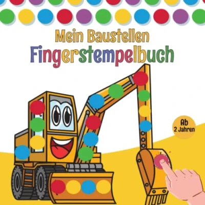 Abbildung von Mein Baustellen Fingerstempelbuch Ab 2 Jahren: Das Grosse Bastelbuch Der Fahrzeuge Lastwagen, Bagger, Traktoren Und Mehr, Malbuch Für Kinder Jahren,+50 Bilder.