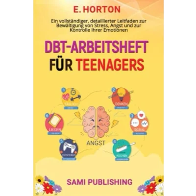 Abbildung von DBT ARBEITSHEFT FÜR TEENAGER: Ein vollständiger, detaillierter Leitfaden zur Bewältigung von Stress, Angst und Kontrolle Ihrer Emotionen