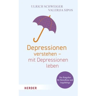Abbildung von Depressionen verstehen mit leben: Der Ratgeber für Betroffene und Angehörige