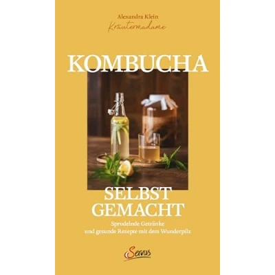 Abbildung von Kombucha selbst gemacht: Sprudelnde Getränke und gesunde Rezepte mit dem Wunderpilz