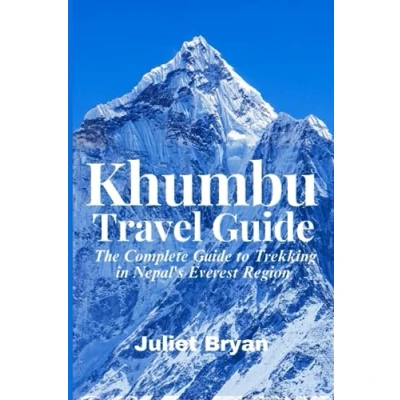 Abbildung von Khumbu Travel Guide: The Complete Guide to Trekking in Nepal&#039;s Everest Region (World Heritage Guide)