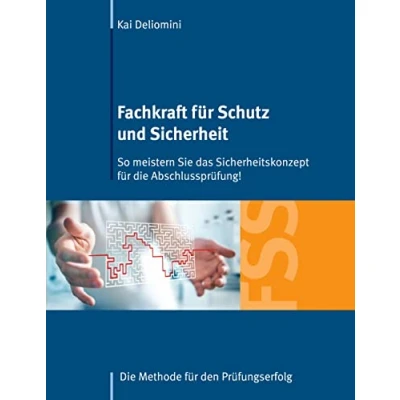 Abbildung von Fachkraft für Schutz und Sicherheit: So meistern Sie das Sicherheitskonzept Die Abschlussprüfung!: Methode den Prüfungserfolg