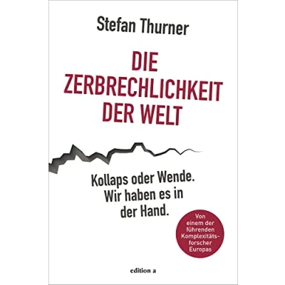 Abbildung von Die Zerbrechlichkeit der Welt: Kollaps oder Wende. Wir haben es in Hand.