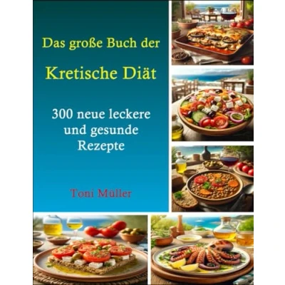 Abbildung von Das große Buch der Kretische Diät: 300 neue leckere und gesunde Rezepte