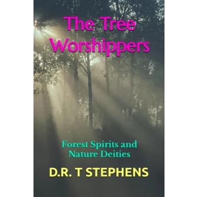 Abbildung von the Tree Worshippers: Forest Spirits and Nature Deities (The Holistic Wellness Series: Unlock Secrets To Positivity, Healing, Health &amp; Wellbeing)