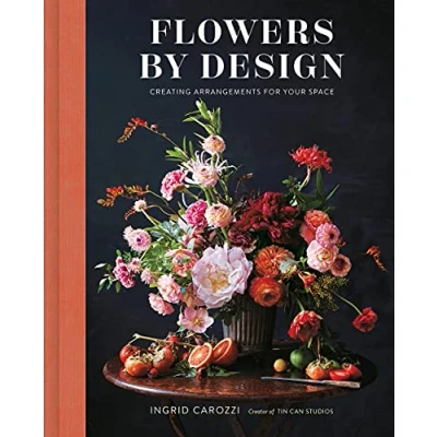 Abbildung von Flowers by Design: Floral Arrangements and Inspiration from the Creator of Tin Can Studios: Creating for Your Space