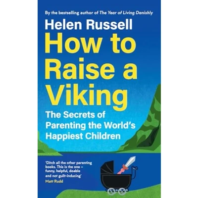 Abbildung von How to Raise a Viking: the Secrets of Parenting World’s Happiest Children