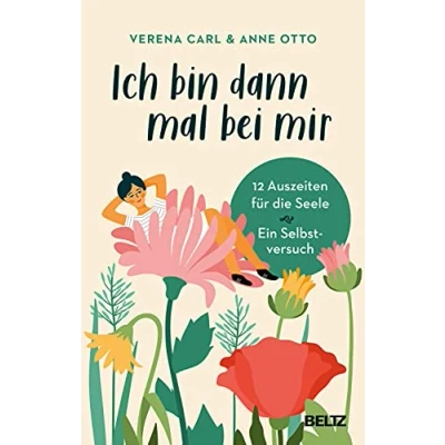 Abbildung von Ich bin dann mal bei mir: 12 Auszeiten für die Seele. Ein Selbstversuch.