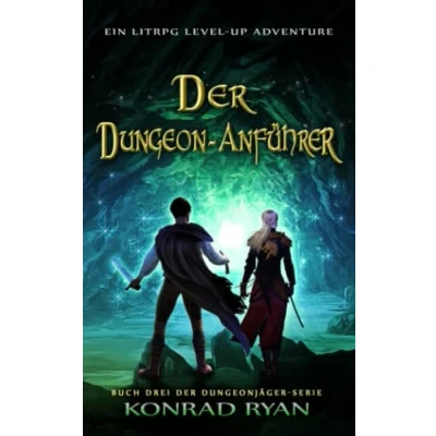 Abbildung von Der Dungeon Anführer: Ein LitRPG Level up Adventure (Dungeonjäger, Band 3)