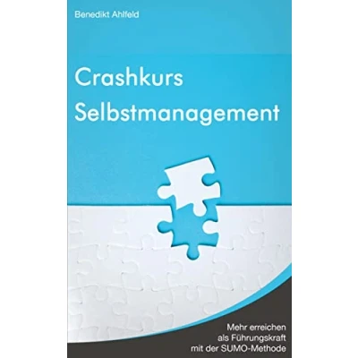 Abbildung von Crashkurs Selbstmanagement: Mehr erreichen als Führungskraft mit der SUMO Methode