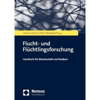 Abbildung von Flucht und Flüchtlingsforschung: Handbuch für Wissenschaft Studium (NomosHandbuch)