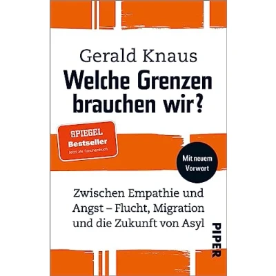 Abbildung von Welche Grenzen brauchen wir?: Zwischen Empathie und Angst Flucht, Migration die Zukunft von Asyl Wie eine humane Migrations Asylpolitik gelingen kann