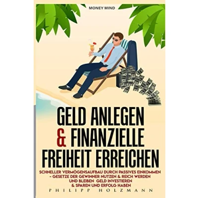 Abbildung von Geld anlegen &amp; Finanzielle Freiheit erreichen Schneller Vermögensaufbau durch Passives Einkommen Gesetze der Gewinner nutzen Reich werden und bleiben investieren sparen Erfolg haben