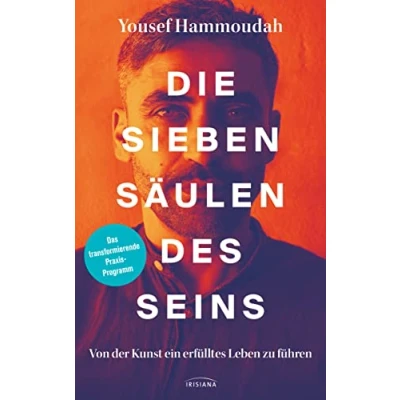 Abbildung von Die Sieben Säulen des Seins: Von der Kunst ein erfülltes Leben zu führen Das transformierende Praxis Programm