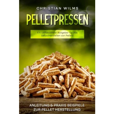 Abbildung von Pelletpressen: Ein umfassender Ratgeber für das Selbstherstellen von Pellets