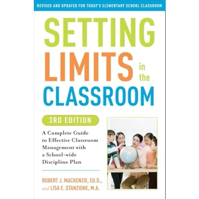 Abbildung von Setting Limits in the Classroom, 3rd Edition: a Complete Guide to Effective Classroom Management with School wide Discipline Plan
