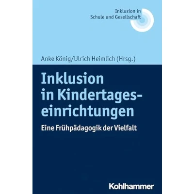 Abbildung von Inklusion in Kindertageseinrichtungen: Eine Frühpädagogik der Vielfalt (Inklusion Schule und Gesellschaft, 13, Band 13)