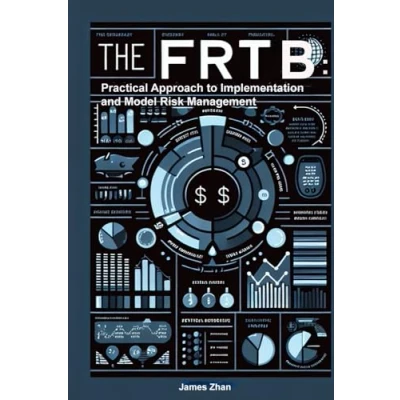 Abbildung von The FRTB: Practical Approach to Implementation and Model Risk Management