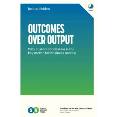 Abbildung von Outcomes Over Output: Why customer behavior is the key metric for business success