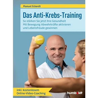 Abbildung von Das Anti Krebs Training: So stärken Sie jetzt Ihre Gesundheit. Mit Bewegung Abwehrkräfte aktivieren und Lebensfreude gewinnen. Inklusive kostenlosem Online Video Coaching.