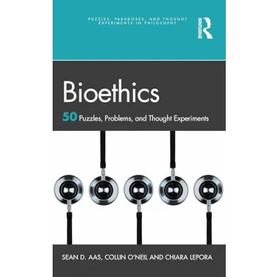 Abbildung von Bioethics: 50 Puzzles, Problems, and Thought Experiments (Puzzles, Paradoxes, in Philosophy)