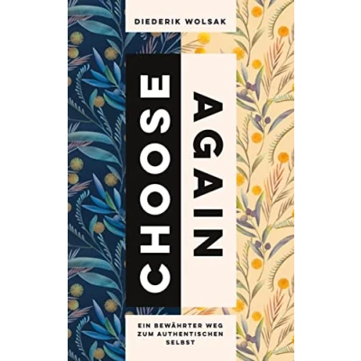Abbildung von Choose again wähle noch einmal: Ein bewährter Weg zum authentischen Selbst