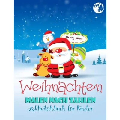 Abbildung von Weihnachten Malen nach Zahlen Aktivitätsbuch Für Kinder: Ein kreatives Malbuch Mit 30 Malseiten Niedlichen Designs Rund Um Die Weihnachtszeit Kinder Im Alter Von 4 bis 8 Jahren