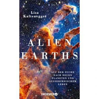 Abbildung von Alien Earths: Auf der Suche nach neuen Planeten und außerirdischem Leben Sind wir allein im Universum? Die neuesten wissenschaftlichen Erkenntnisse Exoplaneten Forschung