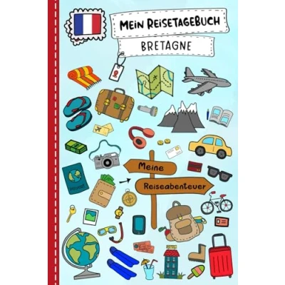 Abbildung von Reisetagebuch für Kinder Bretagne: Frankreich Urlaubstagebuch zum Ausfüllen,Eintragen,Malen,Einkleben Ferien &amp; Urlaub A5, Aktivitätsbuch ... Buch Reise unterwegs