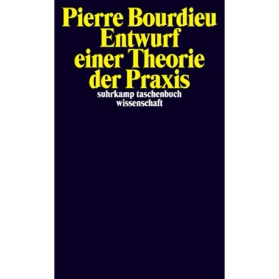 Abbildung von Entwurf einer Theorie der Praxis: auf ethnologischen Grundlage kabylischen Gesellschaft (suhrkamp taschenbuch wissenschaft)