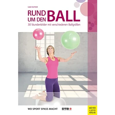 Abbildung von Rund um den Ball: 30 Stundenbilder mit verschiedenen Ballgrößen (Wo Sport Spaß macht)