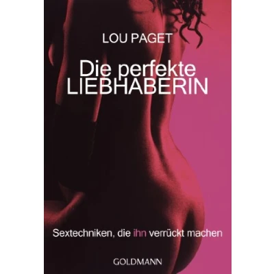 Abbildung von die perfekte Liebhaberin: Sextechniken, ihn verrückt machen