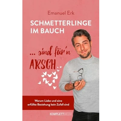 Abbildung von Schmetterlinge im Bauch sind für‘n Arsch: Warum Liebe und eine erfüllte Beziehung kein Zufall