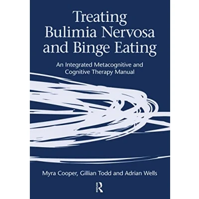 Abbildung von Treating Bulimia Nervosa and Binge Eating: An Integrated Metacognitive Cognitive Therapy Manual